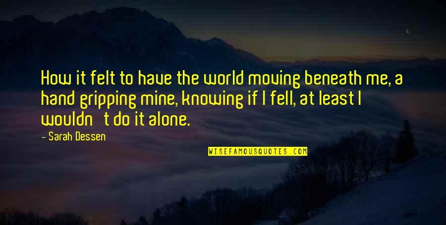 Do It Together Quotes By Sarah Dessen: How it felt to have the world moving