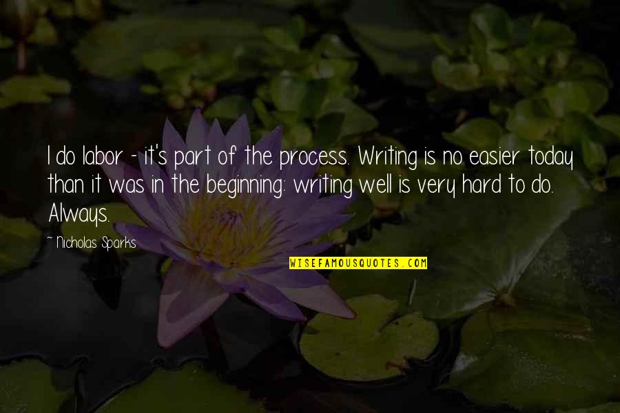 Do It Well Today Quotes By Nicholas Sparks: I do labor - it's part of the Do It Well Today Quotes By Nicholas Sparks: I do labor - it's part of the