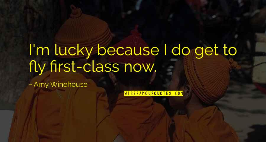 Do It With Class Quotes By Amy Winehouse: I'm lucky because I do get to fly