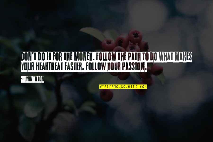 Do It With Passion Quotes By Lynn Tilton: Don't do it for the money. Follow the