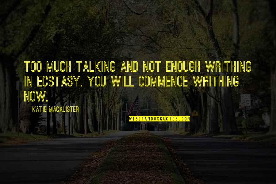 Do It Yourself Funny Quotes By Katie MacAlister: Too much talking and not enough writhing in