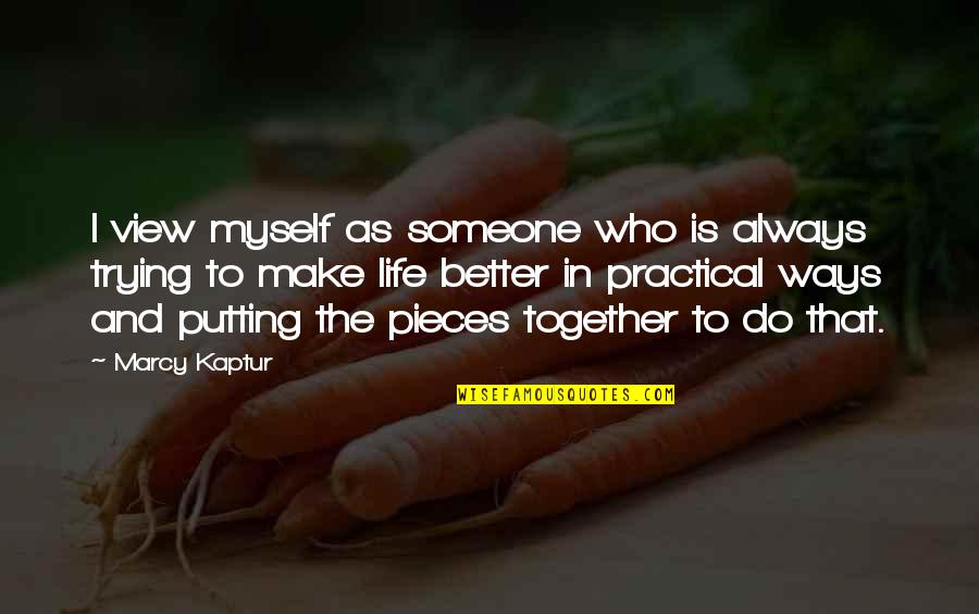 Do Life Together Quotes By Marcy Kaptur: I view myself as someone who is always Do Life Together Quotes By Marcy Kaptur: I view myself as someone who is always