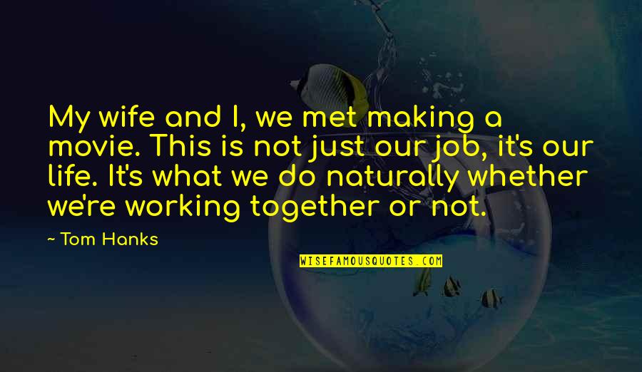 Do Life Together Quotes By Tom Hanks: My wife and I, we met making a Do Life Together Quotes By Tom Hanks: My wife and I, we met making a