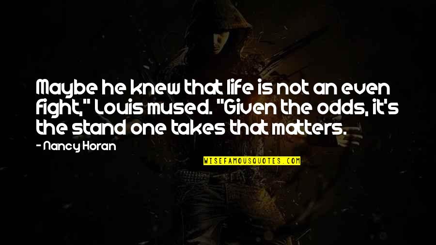 Do Little Things With Great Love Quote Quotes By Nancy Horan: Maybe he knew that life is not an Do Little Things With Great Love Quote Quotes By Nancy Horan: Maybe he knew that life is not an