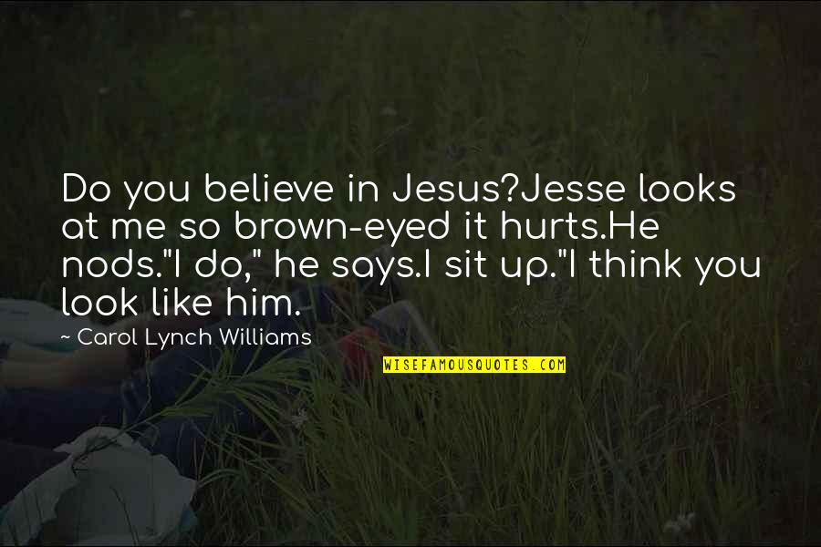 Do Me I Do You Quotes By Carol Lynch Williams: Do you believe in Jesus?Jesse looks at me Do Me I Do You Quotes By Carol Lynch Williams: Do you believe in Jesus?Jesse looks at me