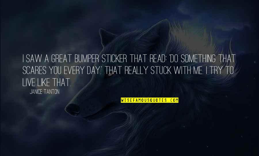 Do Me I Do You Quotes By Janice Tanton: I saw a great bumper sticker that read: Do Me I Do You Quotes By Janice Tanton: I saw a great bumper sticker that read:
