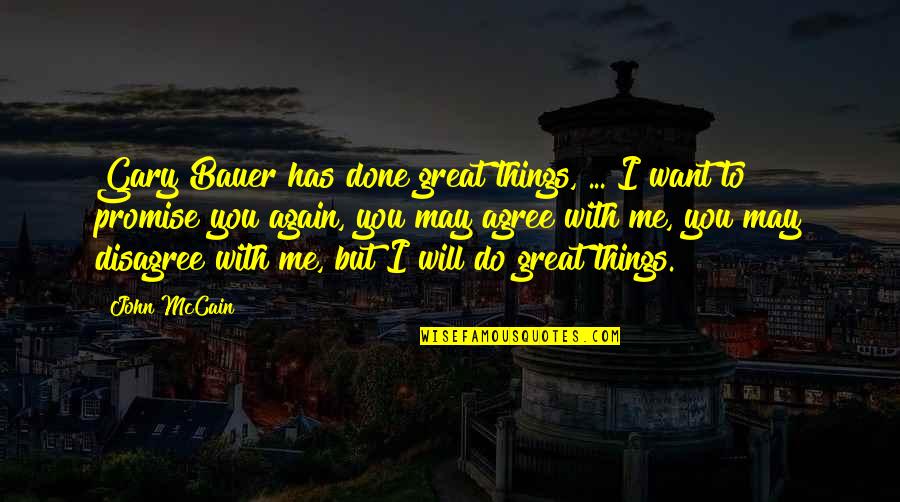 Do Me I Do You Quotes By John McCain: Gary Bauer has done great things, ... I Do Me I Do You Quotes By John McCain: Gary Bauer has done great things, ... I