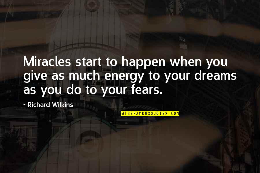 Do Miracles Happen Quotes By Richard Wilkins: Miracles start to happen when you give as