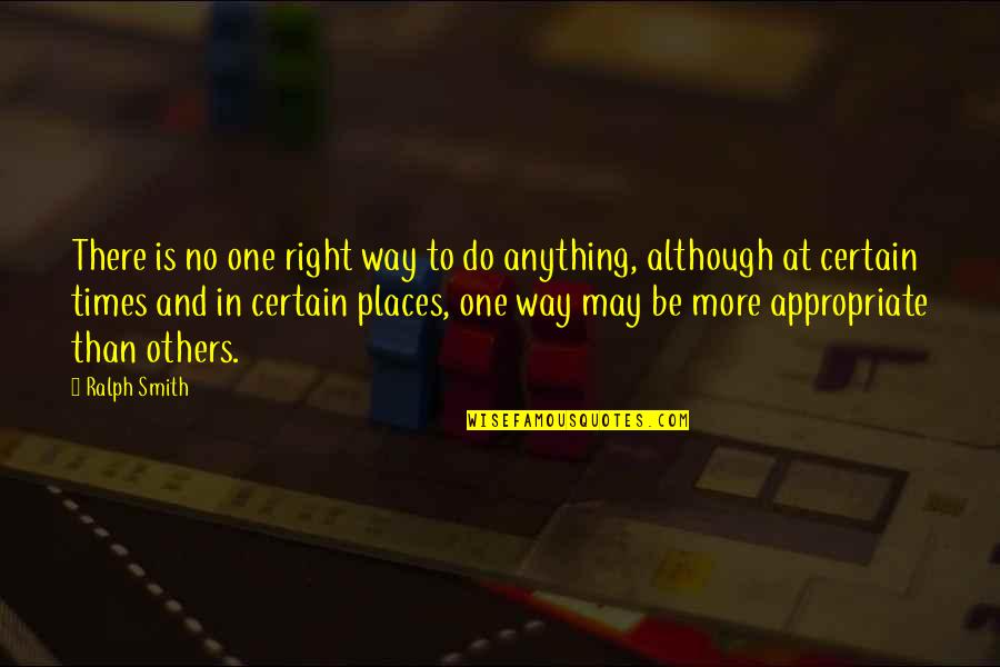 Do More Be More Quotes By Ralph Smith: There is no one right way to do
