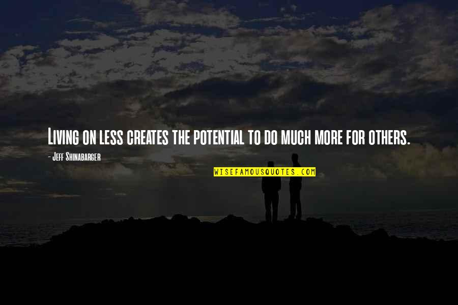 Do More For Others Quotes By Jeff Shinabarger: Living on less creates the potential to do