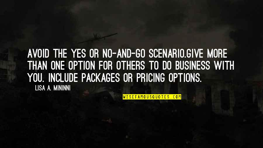 Do More For Others Quotes By Lisa A. Mininni: Avoid the Yes or No-and-Go scenario.Give more than