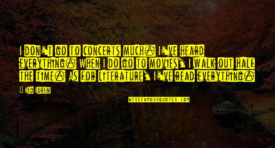 Do Movies Go In Quotes By Ned Rorem: I don't go to concerts much. I've heard Do Movies Go In Quotes By Ned Rorem: I don't go to concerts much. I've heard