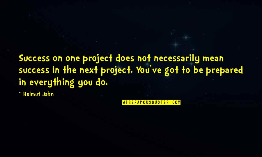 Do Next Quotes By Helmut Jahn: Success on one project does not necessarily mean