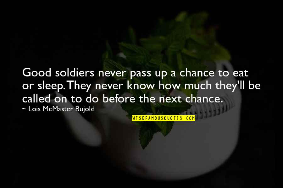 Do Next Quotes By Lois McMaster Bujold: Good soldiers never pass up a chance to