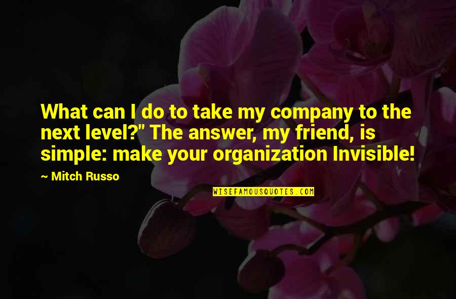 Do Next Quotes By Mitch Russo: What can I do to take my company