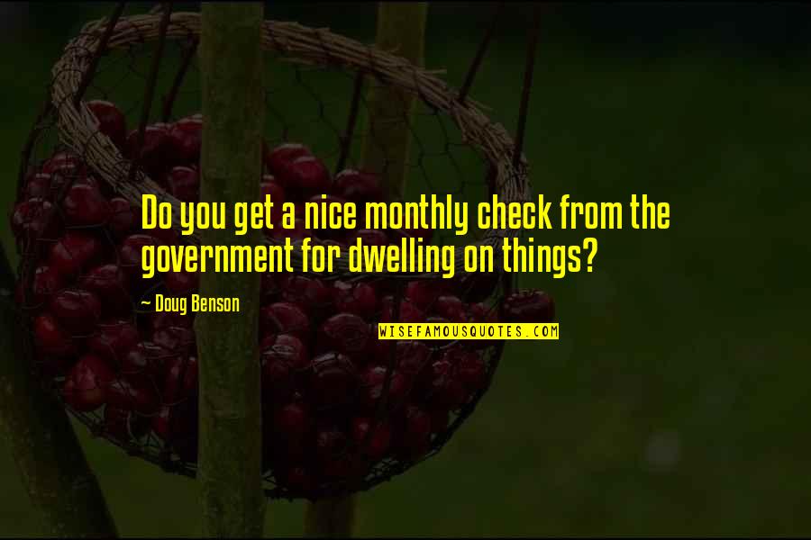 Do Nice Things Quotes By Doug Benson: Do you get a nice monthly check from
