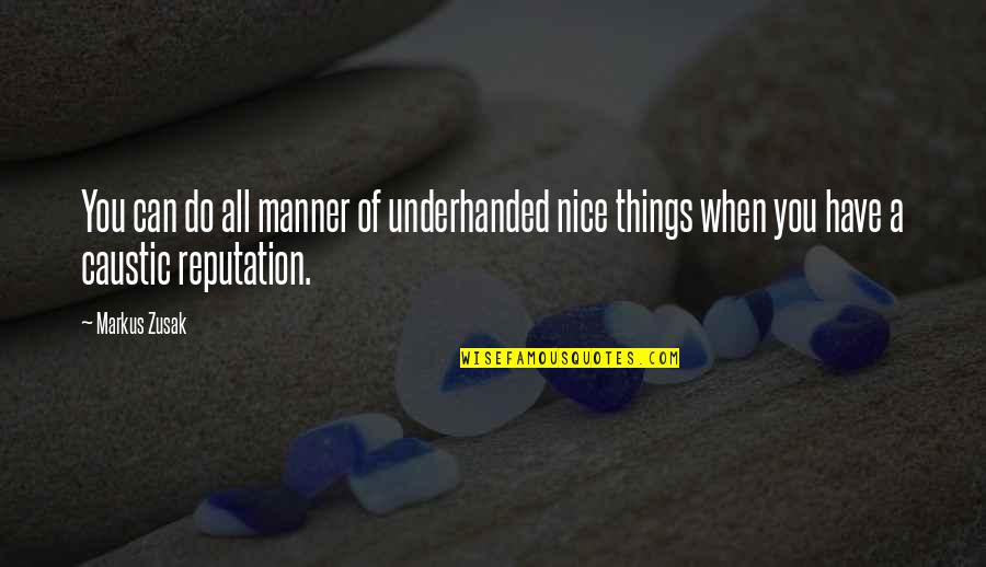 Do Nice Things Quotes By Markus Zusak: You can do all manner of underhanded nice