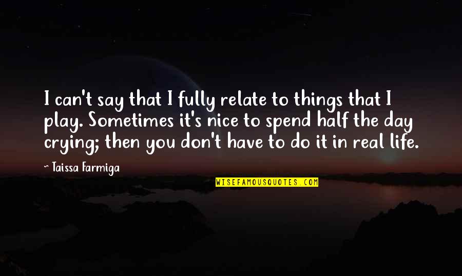 Do Nice Things Quotes By Taissa Farmiga: I can't say that I fully relate to