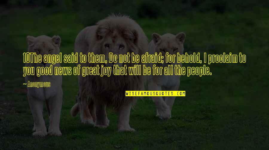 Do Not Afraid Quotes By Anonymous: 10The angel said to them, Do not be Do Not Afraid Quotes By Anonymous: 10The angel said to them, Do not be