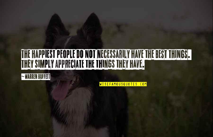 Do Not Appreciate Quotes By Warren Buffett: The Happiest people DO NOT necessarily have the