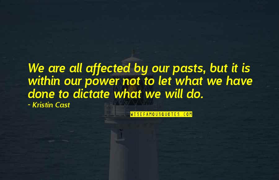 Do Not Be Affected Quotes By Kristin Cast: We are all affected by our pasts, but