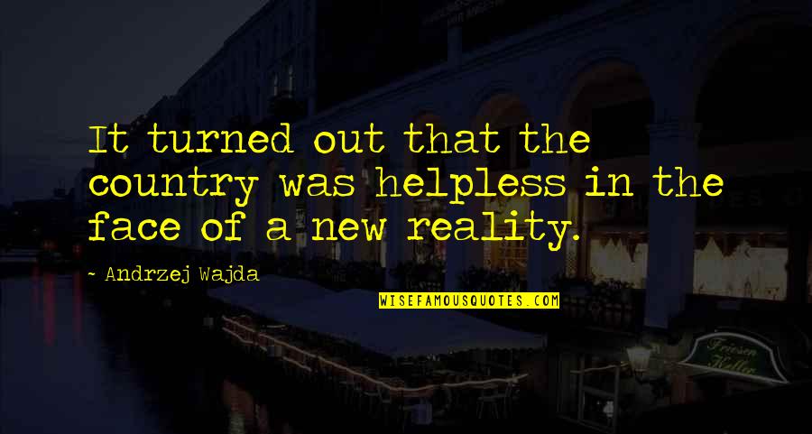 Do Not Be Afraid Of Greatness Quotes By Andrzej Wajda: It turned out that the country was helpless