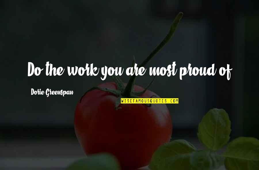 Do Not Be Proud Quotes By Dorie Greenspan: Do the work you are most proud of