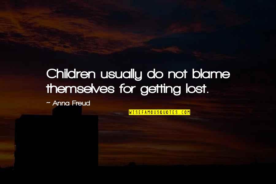 Do Not Blame Quotes By Anna Freud: Children usually do not blame themselves for getting