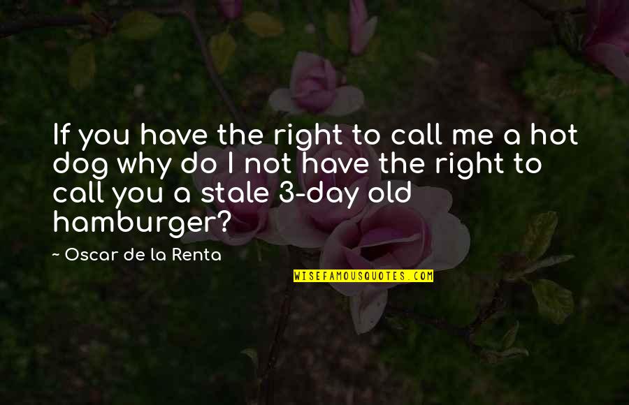 Do Not Call Me Quotes By Oscar De La Renta: If you have the right to call me