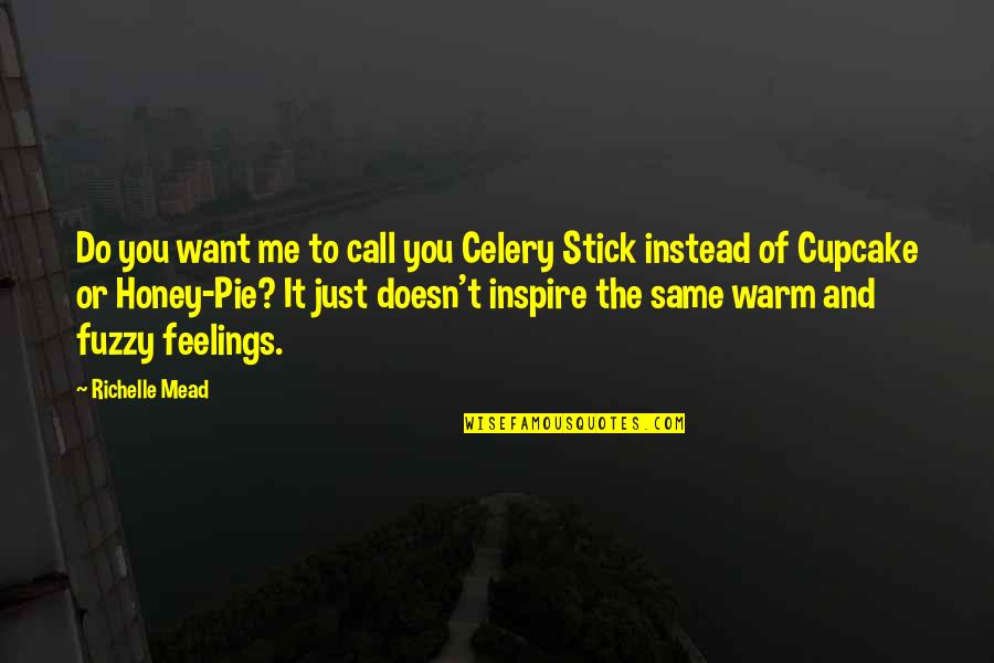 Do Not Call Me Quotes By Richelle Mead: Do you want me to call you Celery