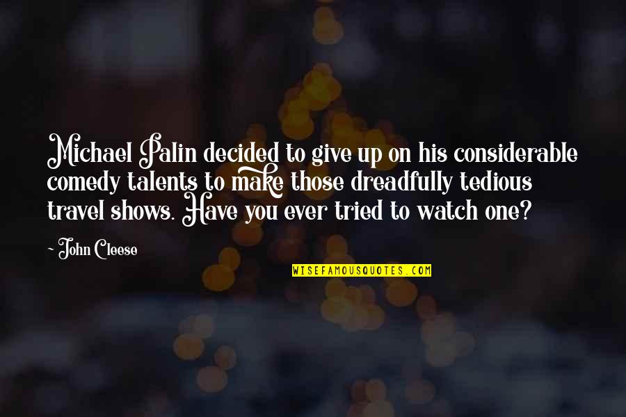 Do Not Conform Quotes By John Cleese: Michael Palin decided to give up on his