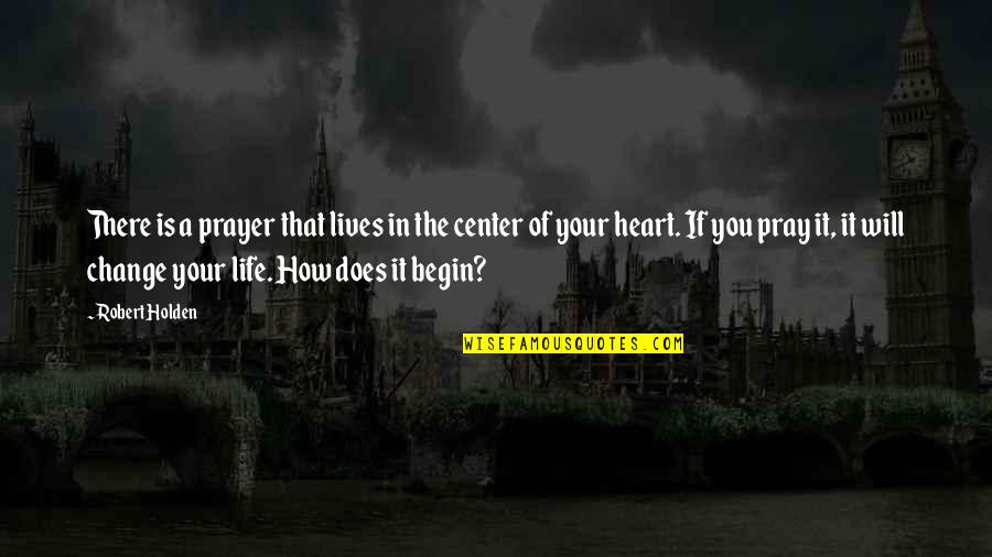 Do Not Copy My Style Quotes By Robert Holden: There is a prayer that lives in the