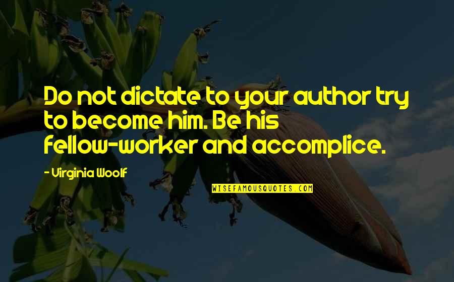 Do Not Dictate Quotes By Virginia Woolf: Do not dictate to your author try to