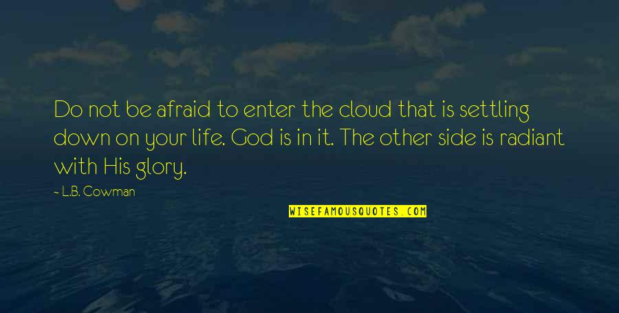 Do Not Enter Quotes By L.B. Cowman: Do not be afraid to enter the cloud