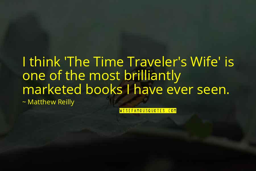 Do Not Expect Anything From Others Quotes By Matthew Reilly: I think 'The Time Traveler's Wife' is one Do Not Expect Anything From Others Quotes By Matthew Reilly: I think 'The Time Traveler's Wife' is one