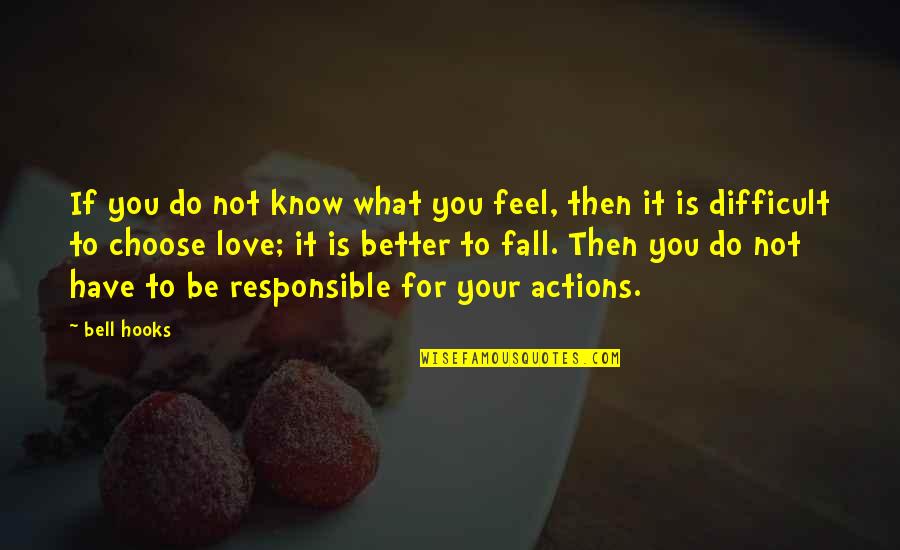 Do Not Fall Quotes By Bell Hooks: If you do not know what you feel,