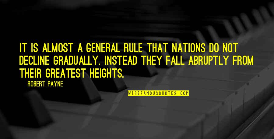 Do Not Fall Quotes By Robert Payne: It is almost a general rule that nations