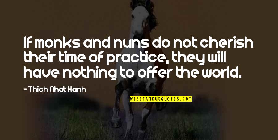 Do Not Have Time Quotes By Thich Nhat Hanh: If monks and nuns do not cherish their