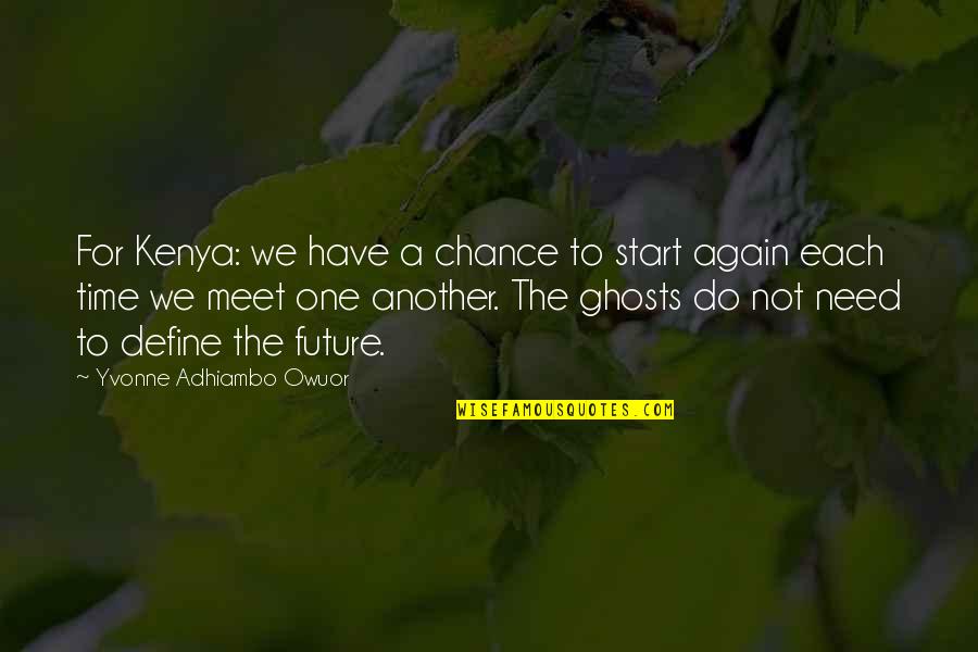 Do Not Have Time Quotes By Yvonne Adhiambo Owuor: For Kenya: we have a chance to start