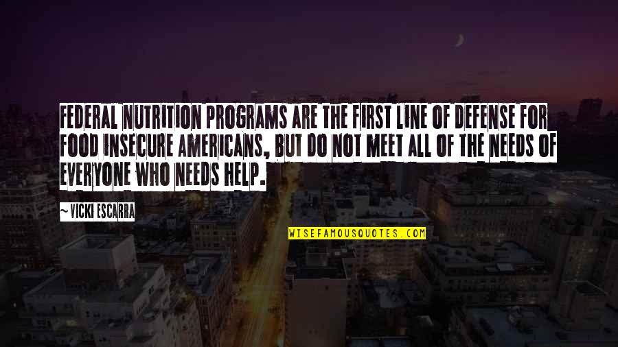 Do Not Help Quotes By Vicki Escarra: Federal nutrition programs are the first line of