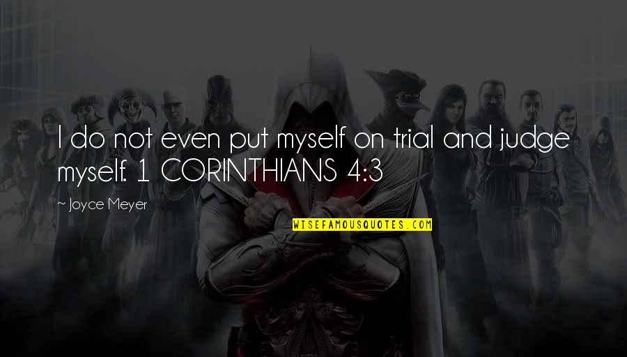 Do Not Judge Quotes By Joyce Meyer: I do not even put myself on trial
