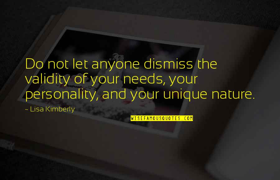 Do Not Let Anyone Quotes By Lisa Kimberly: Do not let anyone dismiss the validity of