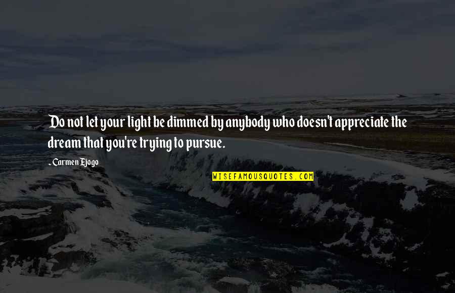 Do Not Let Quotes By Carmen Ejogo: Do not let your light be dimmed by