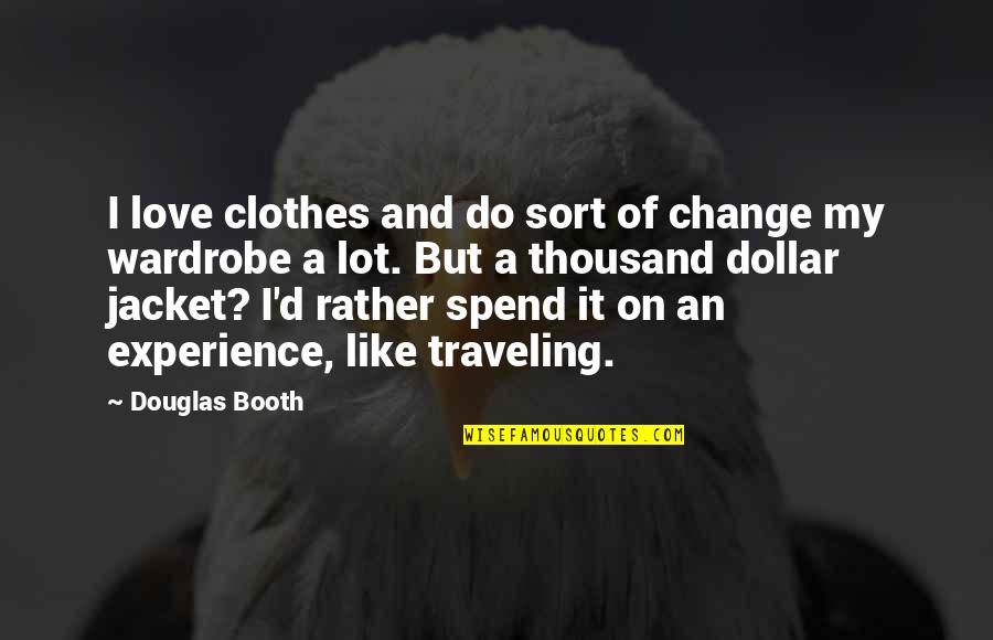 Do Not Like Change Quotes By Douglas Booth: I love clothes and do sort of change