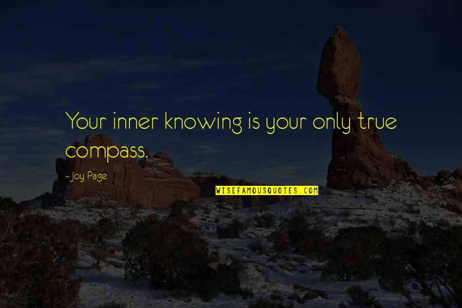 Do Not Live In The Future Quotes By Joy Page: Your inner knowing is your only true compass.