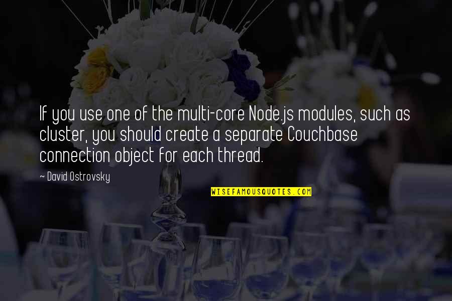 Do Not Look Down On Me Quotes By David Ostrovsky: If you use one of the multi-core Node.js