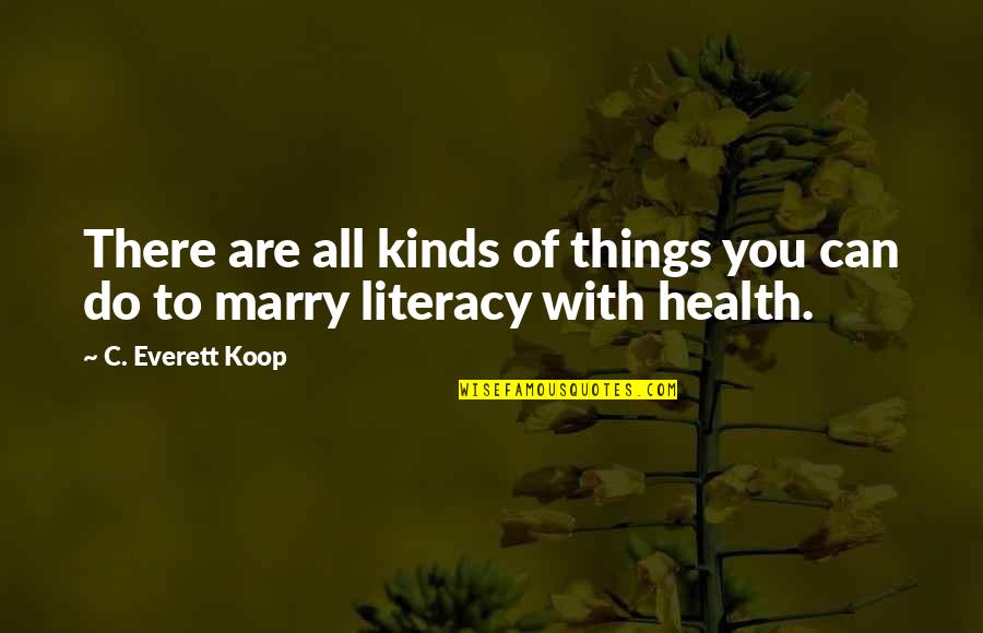 Do Not Marry Quotes By C. Everett Koop: There are all kinds of things you can Do Not Marry Quotes By C. Everett Koop: There are all kinds of things you can