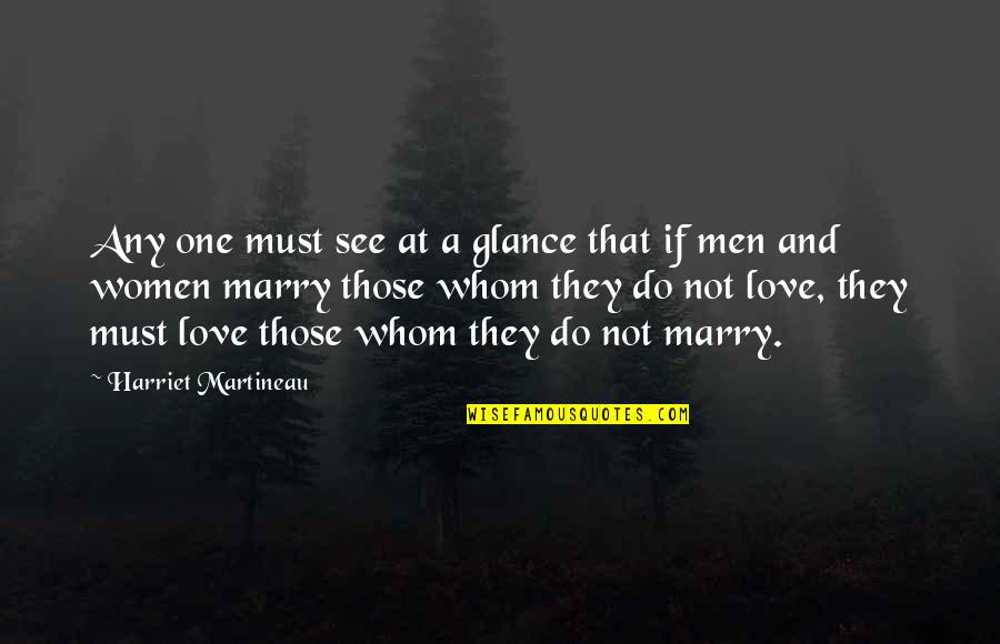 Do Not Marry Quotes By Harriet Martineau: Any one must see at a glance that Do Not Marry Quotes By Harriet Martineau: Any one must see at a glance that