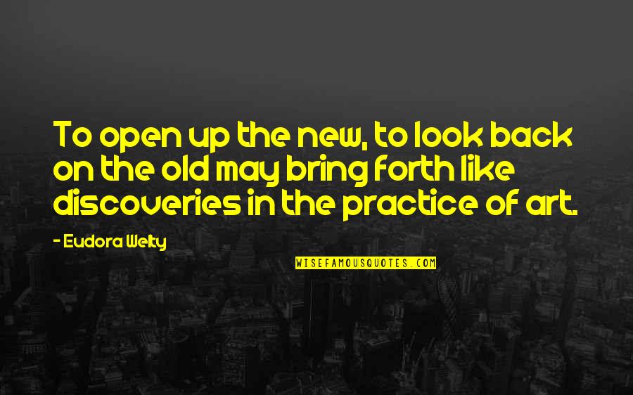 Do Not Overlook Quotes By Eudora Welty: To open up the new, to look back