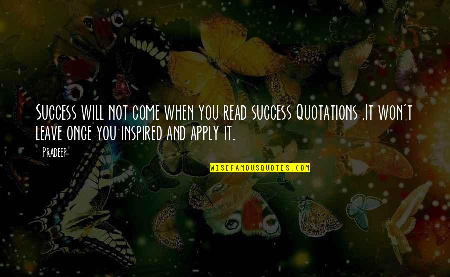 Do Not Overlook Quotes By Pradeep: Success will not come when you read success